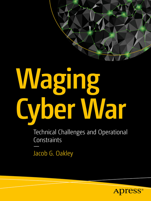 Title details for Waging Cyber War by Jacob G. Oakley - Available